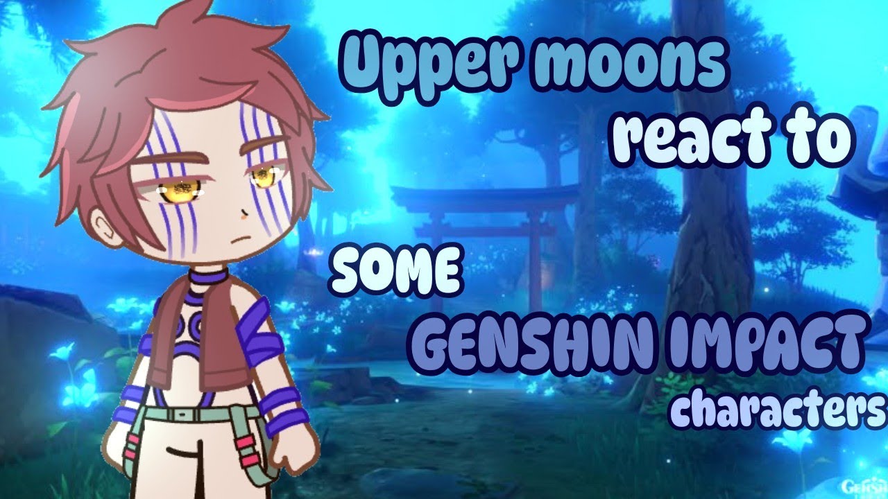 Uppermoons react to Some Genshin Impact | Full part | Demon slayer