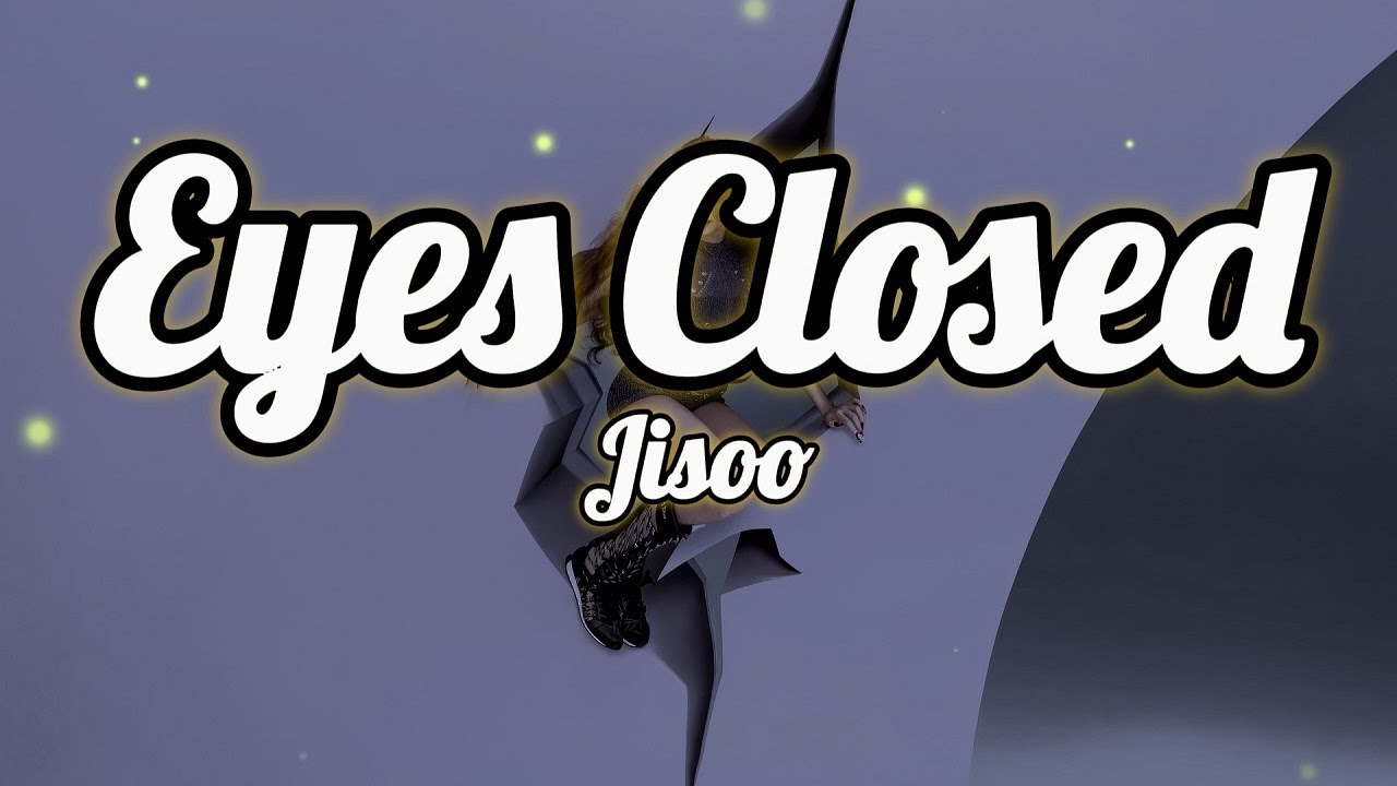 JISOO – Eyes Closed (Lyrics) | Emotional Sad Pop