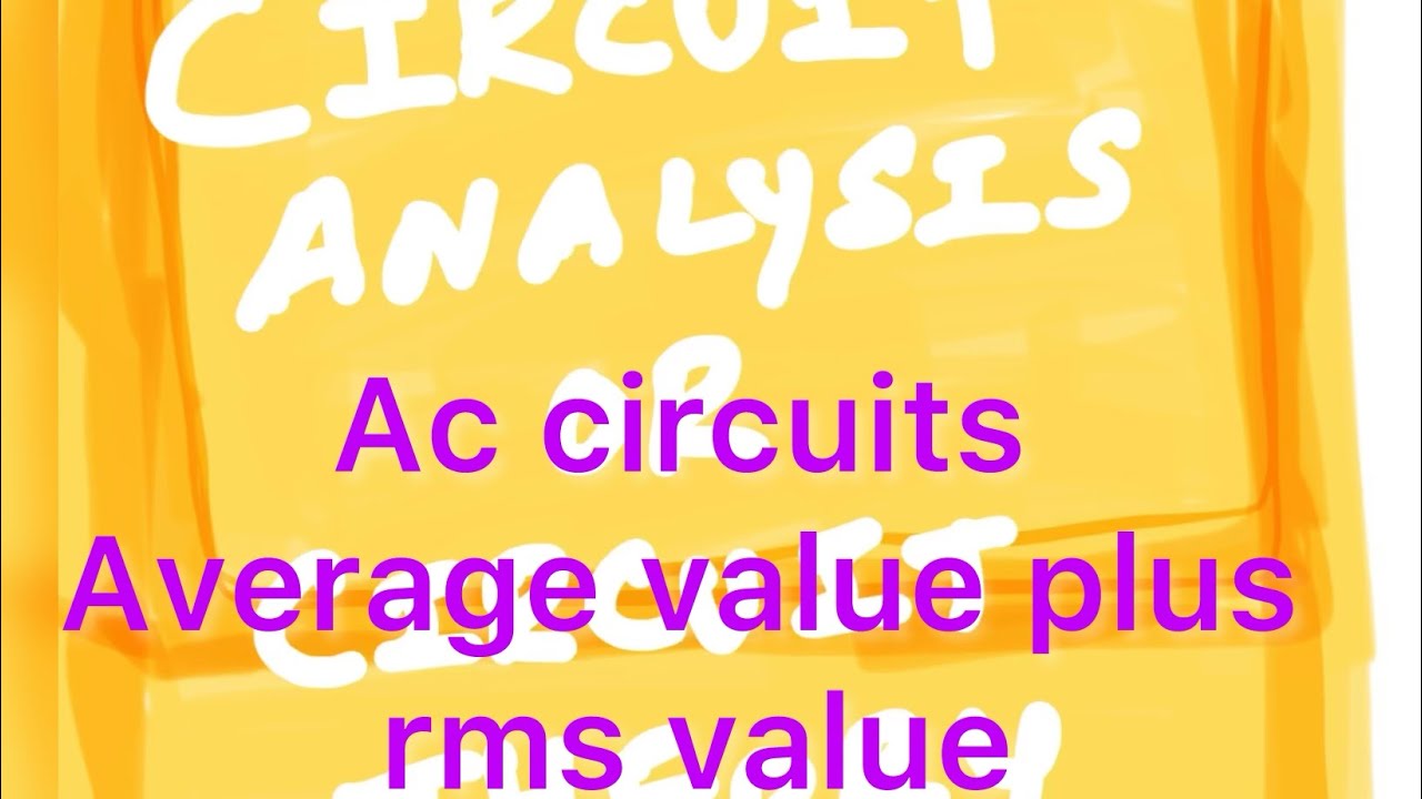 Circuit Analysis. Anna &Dote syllabu  Ac ckts average & rms value.or cir theory 3 marks ques Class13