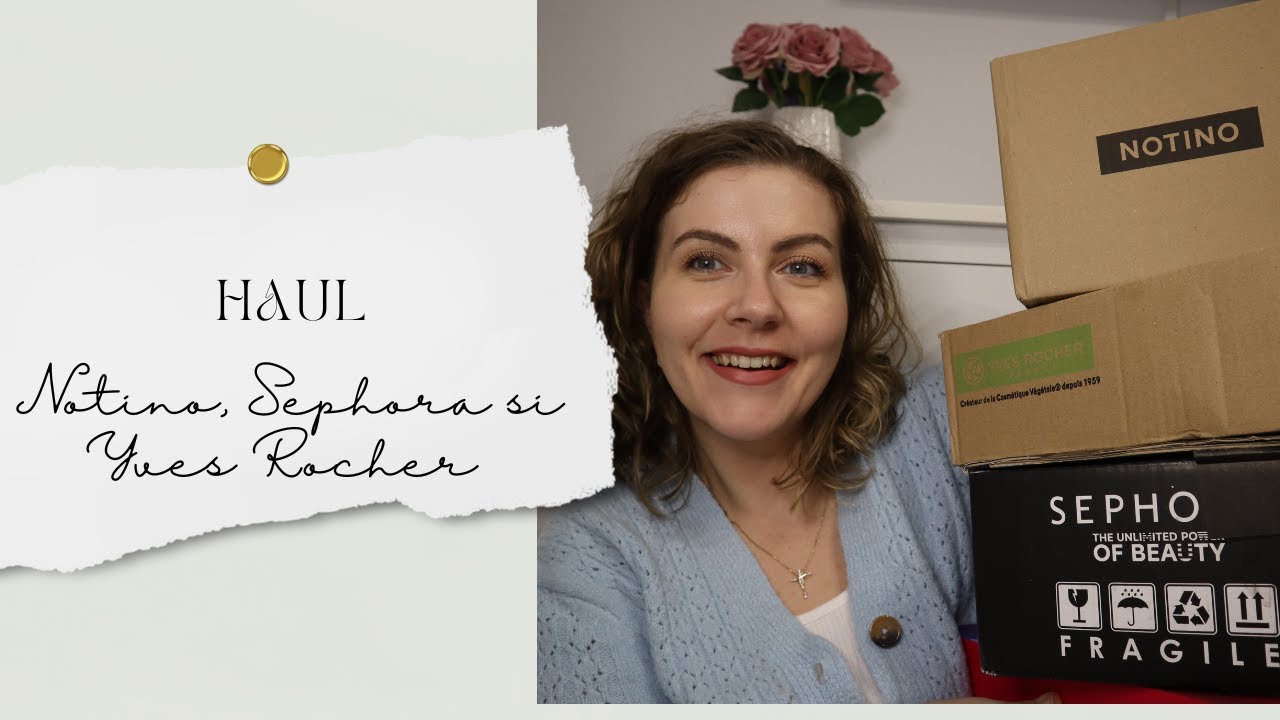 Haul | Notino, Yves Rocher și Sephora 🤍