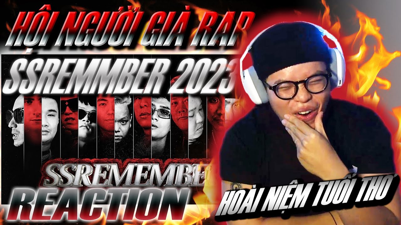 (REACTION) SSREMEMBER - HỘI RAPPER GIÀ MIỀN NAM !!!