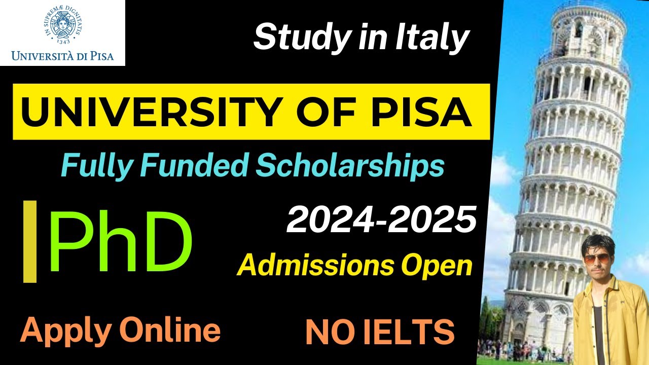 Phd in Italy 2024-2025 | How to Apply University of PISA PhD Admissions| Fully Funded Scholarship