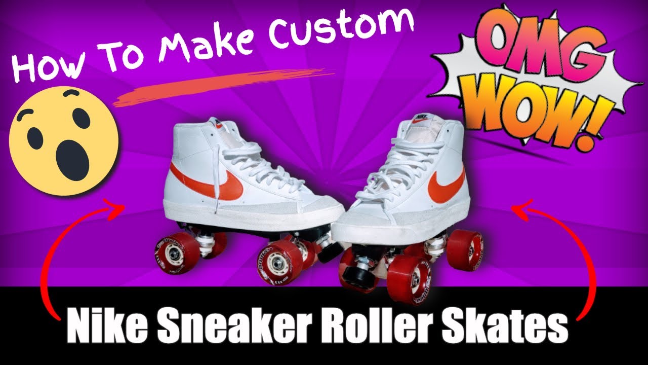 Custom made sneaker roller skates how to make Nike shoe roller skates must see!