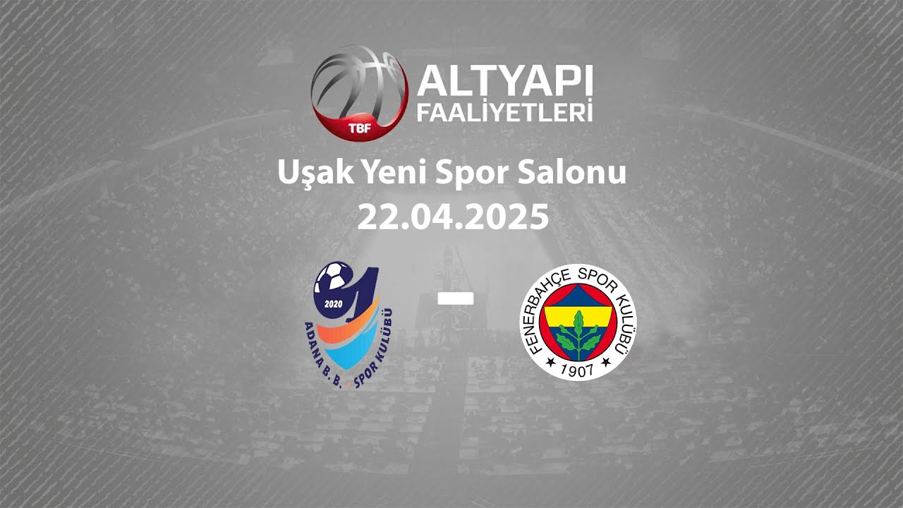 Adana Büyükşehir Belediyesi – Fenerbahçe U14 Kızlar Türkiye Şampiyonası D Grubu