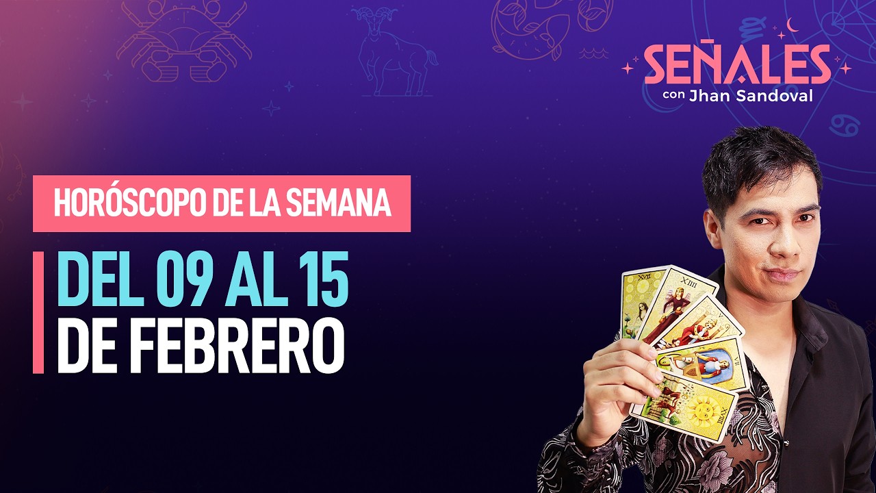 Horóscopo de la semana: Del 09 al 15 de febrero | Señales con Jhan Sandoval