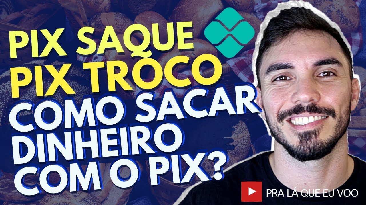 PIX SAQUE e PIX TROCO: Como funciona? Saiba o que &eacute; o pix saque e troco | Saque de qualquer lugar!