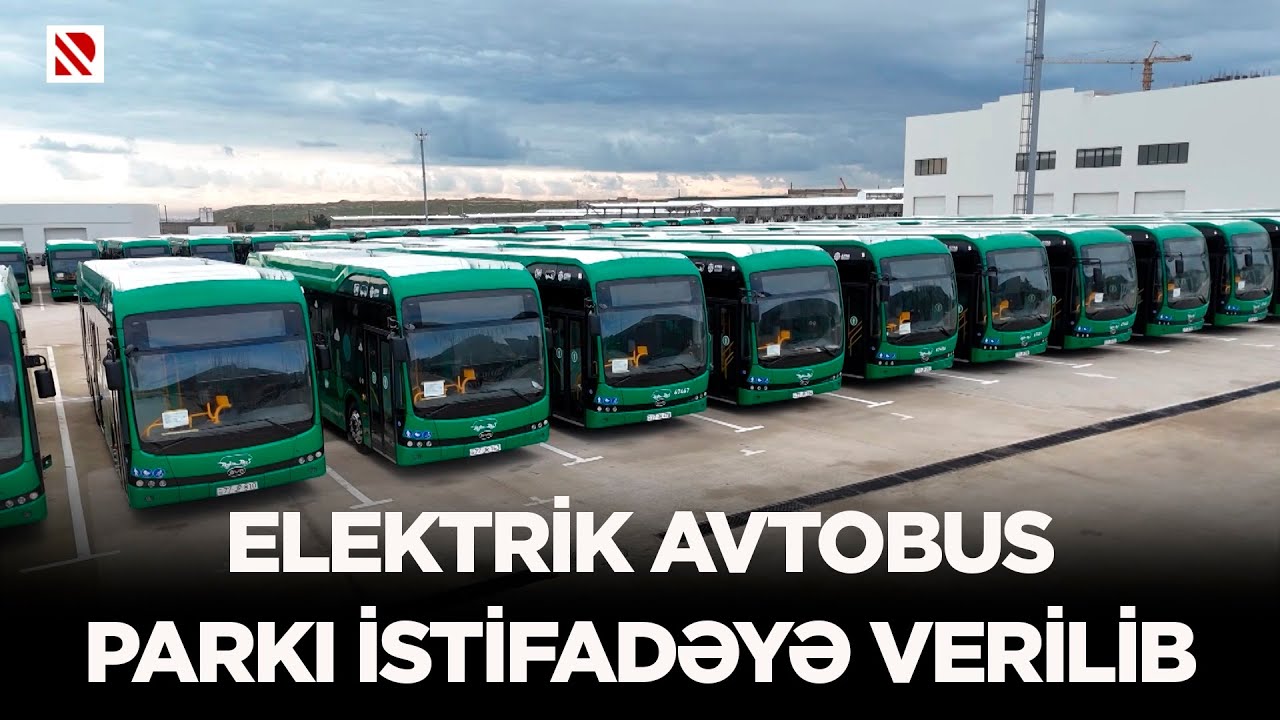 Elektrik avtobus parkı istifadəyə verilib - Prezident İlham Əliyev parkın fəaliyyəti ilə tanış olub