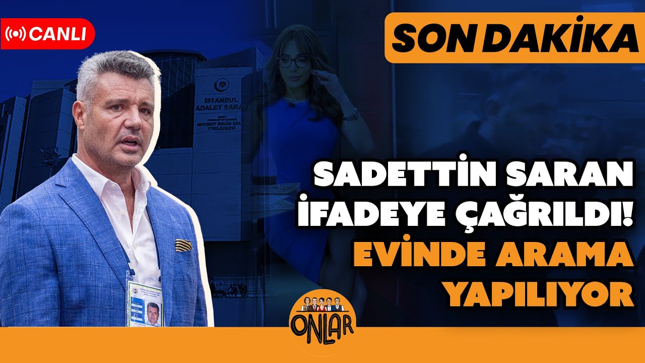 CANLI | SON DAKİKA: Sadettin Saran ifadeye çağrıldı evinde arama yapılıyor | Onlar aktarıyor...