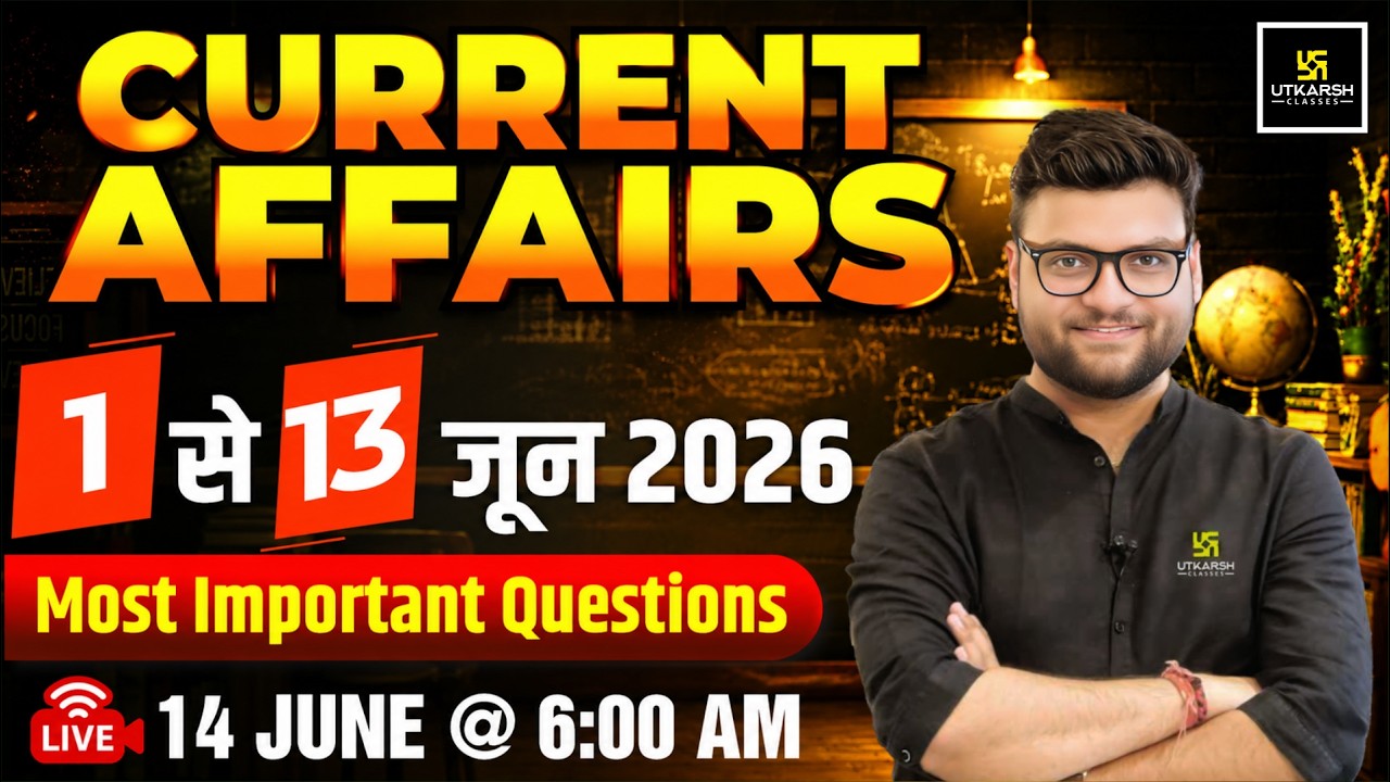 1-13 June 2026 Current Affairs Revision | Current Affairs Today | Kumar Gaurav Sir