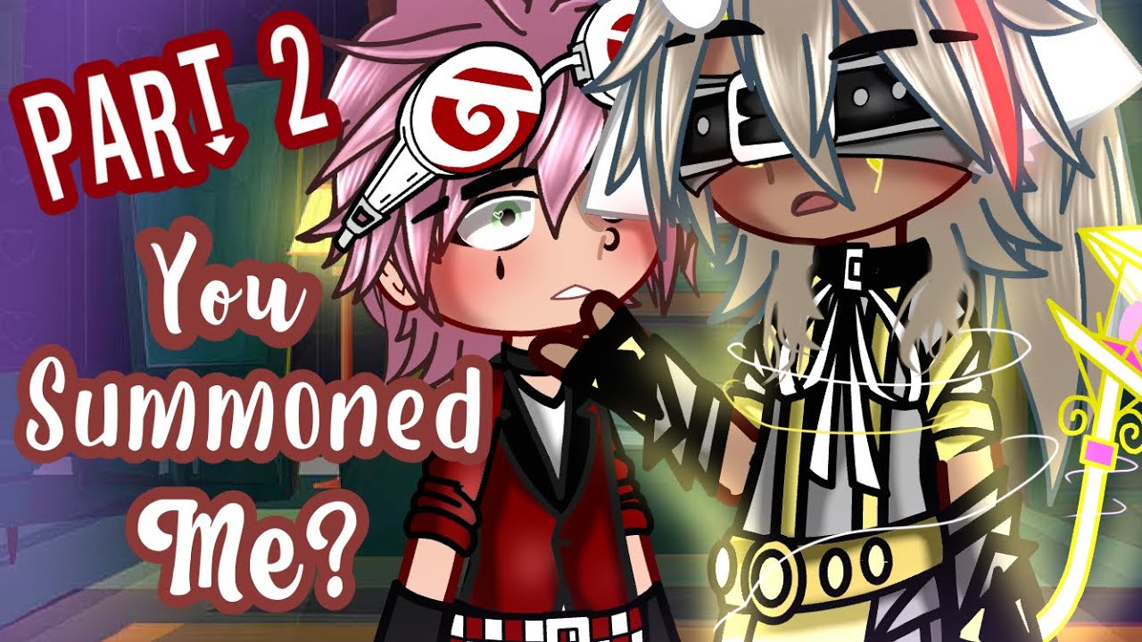 You Summoned Me? || GCMM || BL/Gay🏳️‍🌈 PART 2