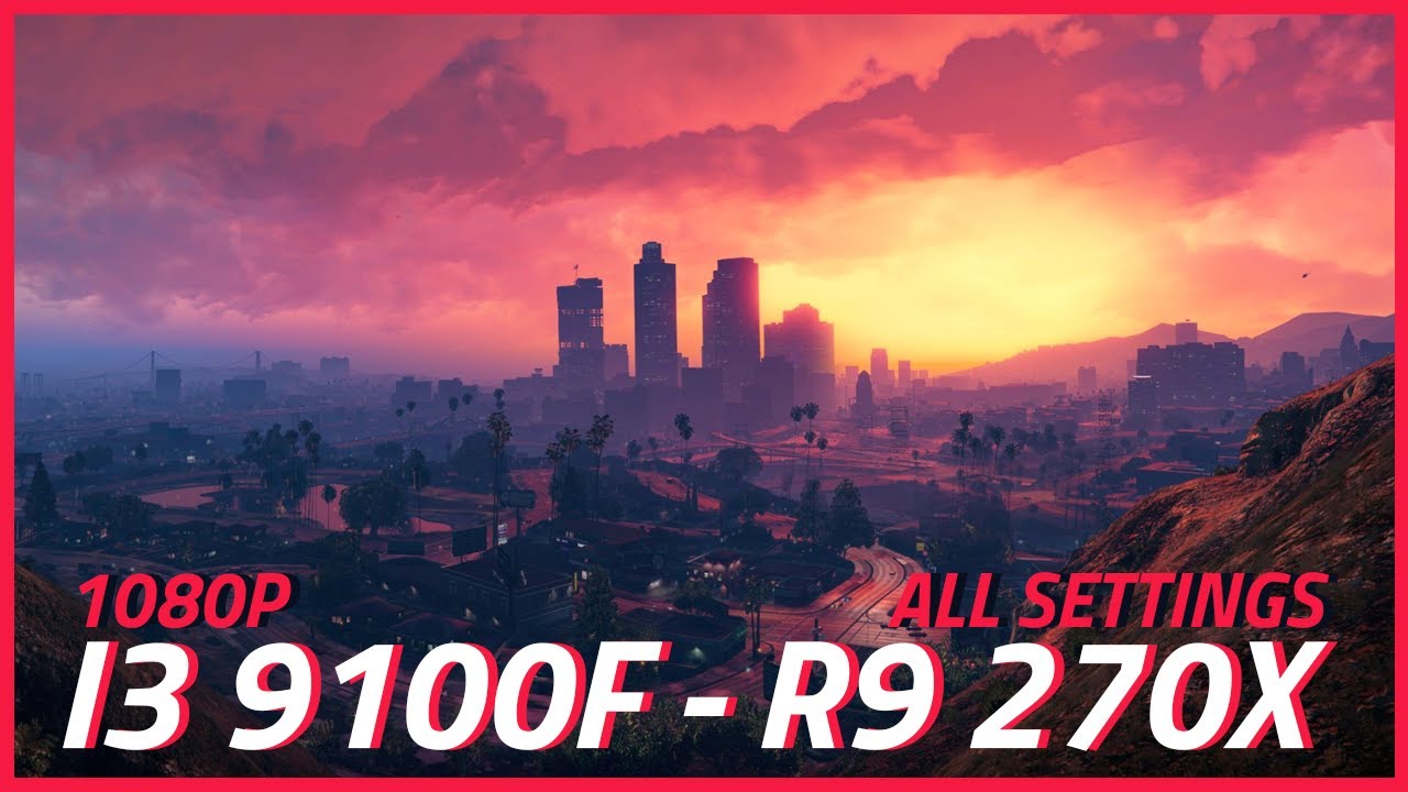 GTA V : I3 9100F - R9 270X 2GB | LOW - MEDIUM - HIGH - VERY HIGH