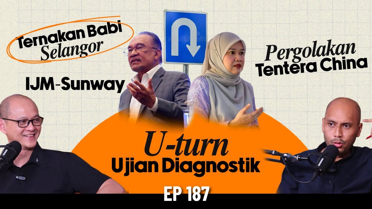 KS EP187 | U-turn Ujian Diagnostik, IJM-Sunway, Ternakan Babi Selangor, Pergolakan Tentera China