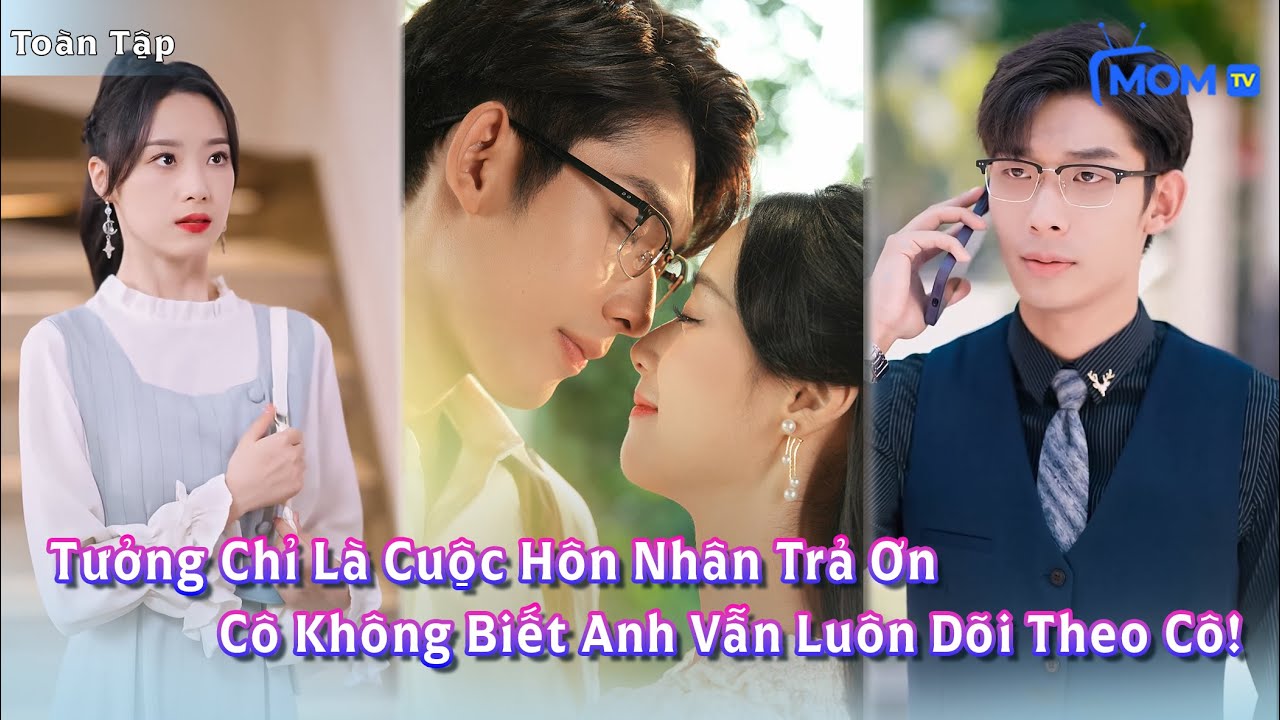 Cưới Chồng Thực Vật Để Trả Ơn Xưa — Ai Ngờ Anh Là Thiếu Gia Giả Vờ Và Yêu Cô Điên Cuồng!