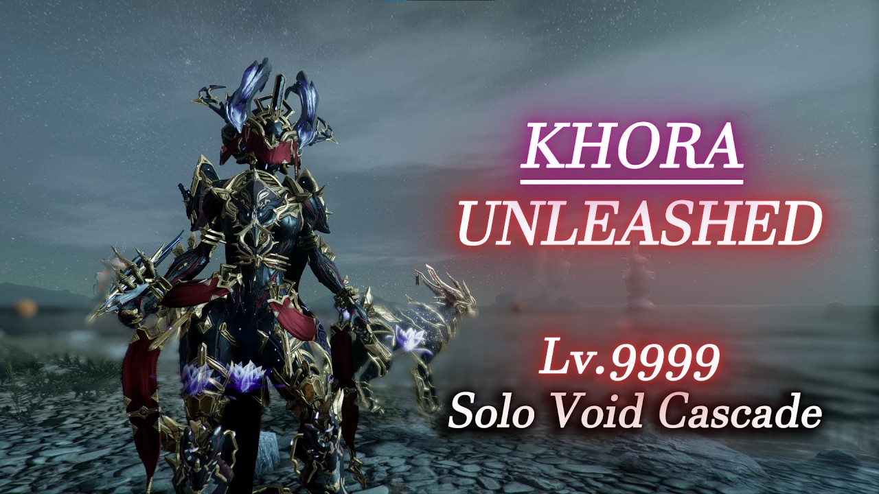 KHORA | Unleashed - Solo Void Cascade Lv.9999 | Warframe Level Cap