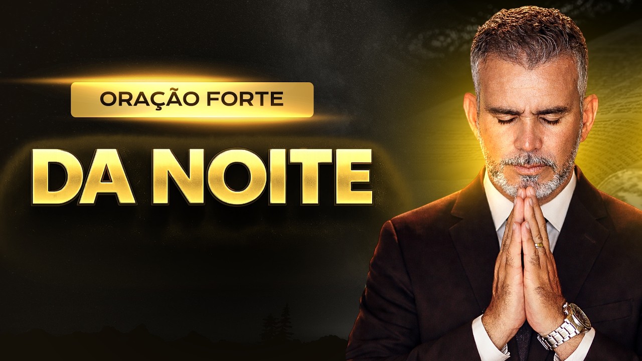ORAÇÃO FORTE DA NOITE 10 DE MARÇO