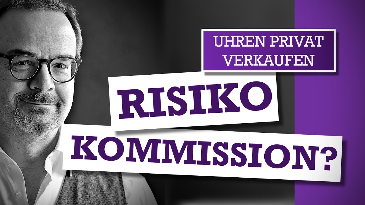 Bei privatem Uhrenverkauf: Ist Kommissions-Verkauf wirklich riskant f&uuml;r Sie?