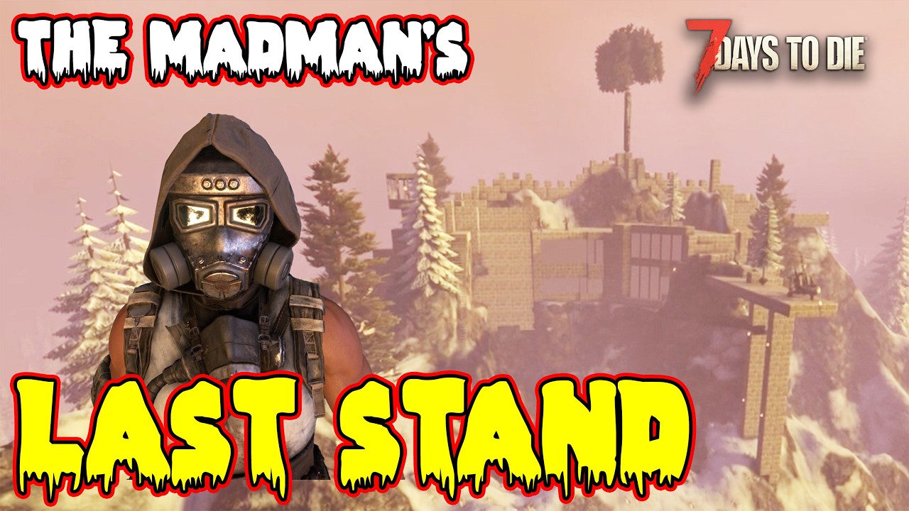 7 Days To Die - The MadMan - FINAL EPISODE