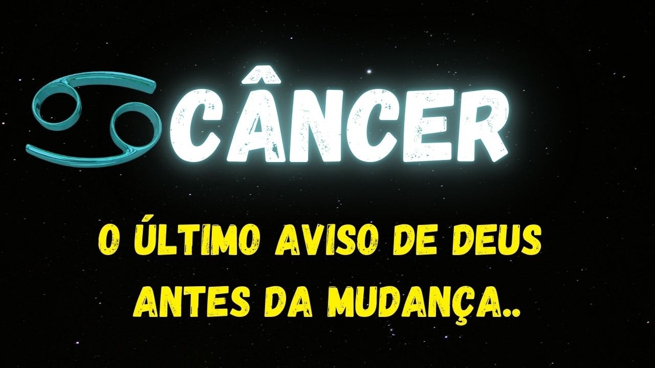 ♋️CÂNCER😢O ÚLTIMO AVISO DE DEUS ANTES DA MUDANÇA...