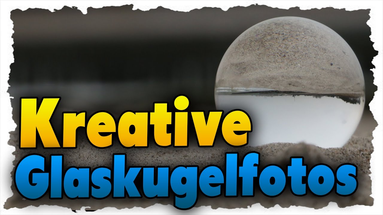 Kreative Fotos machen! - Fotos durch eine Glaskugel - Tutorial