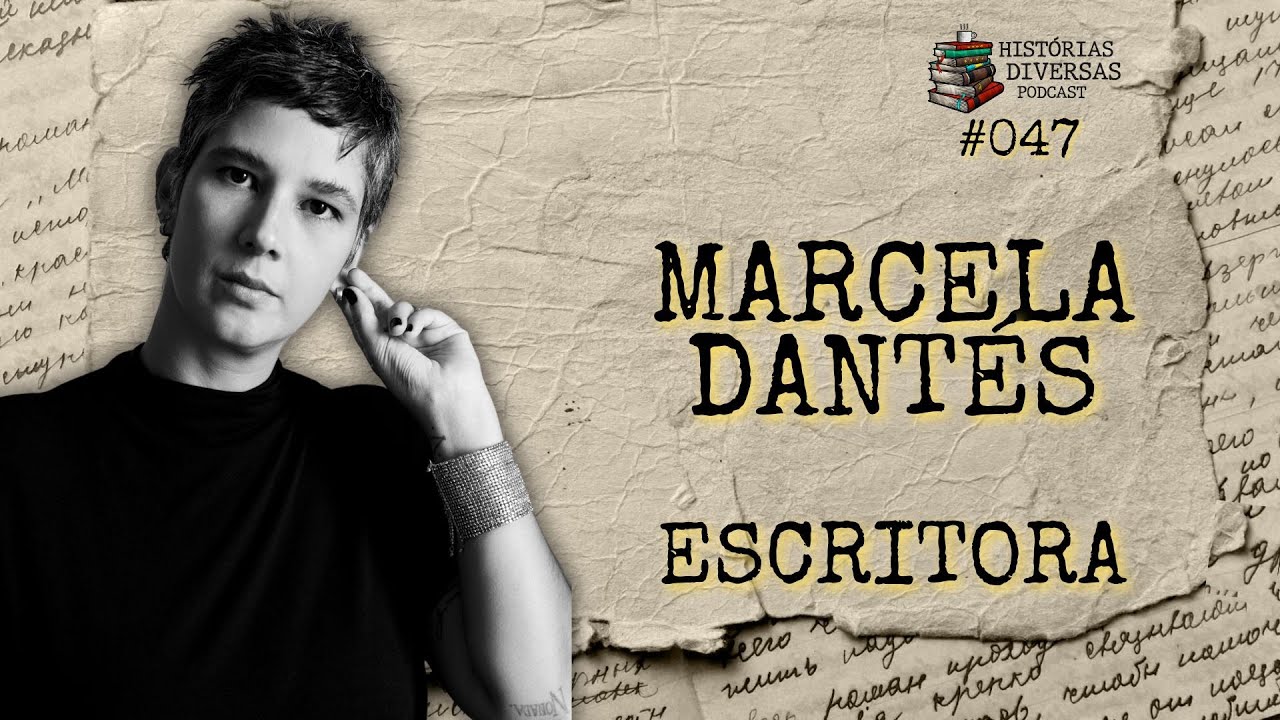 Marcela Dantés - Escritora | Histórias Diversas Podcast #047
