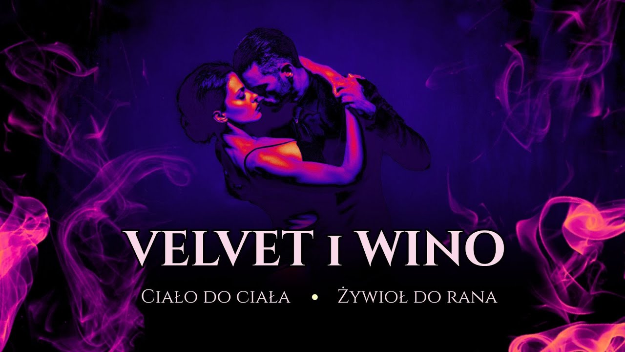 Velvet i Wino 🍷 | Ciało do ciała 🔥 | Żywioł do rana