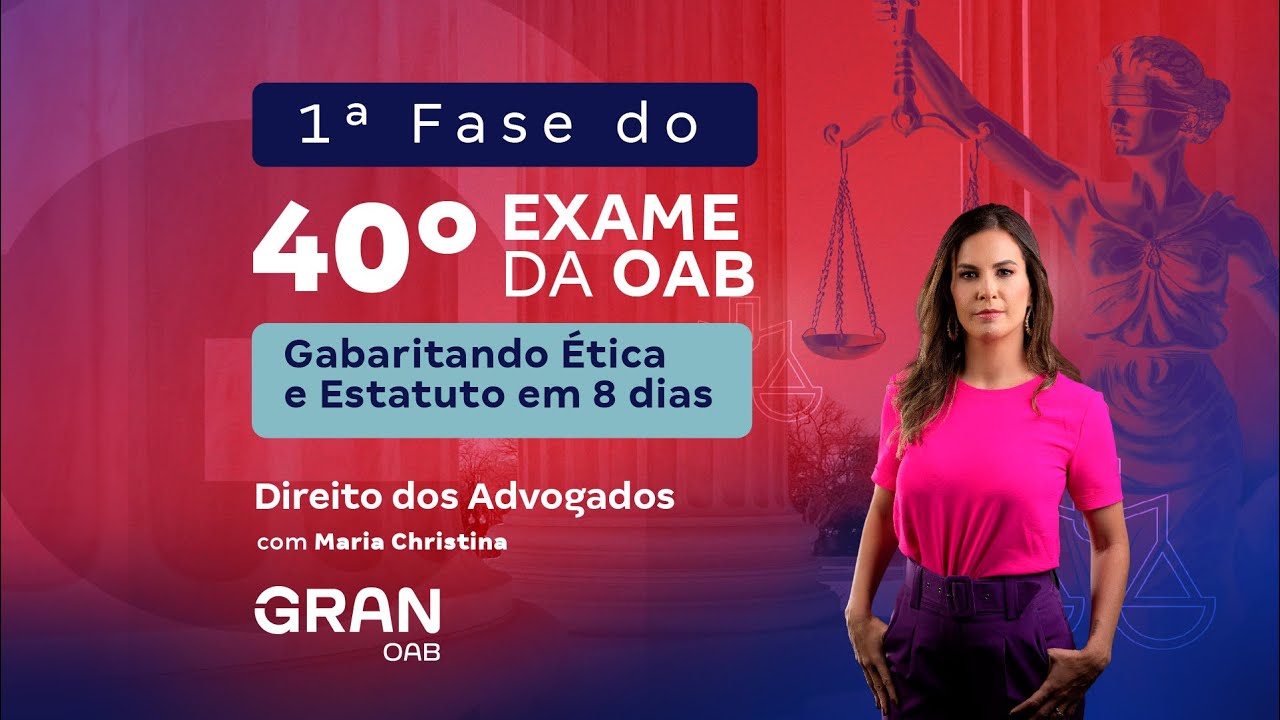 1ª fase do Exame 40º OAB - Gabaritando Ética e Estatuto em 8 dias | Direitos dos Advogados