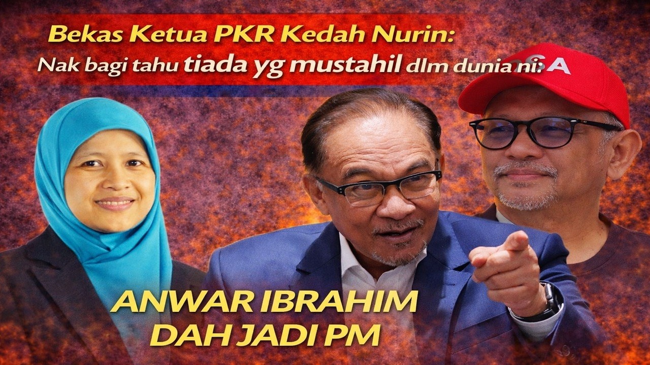 Bekas Ketua PKR Kedah Nurin, nak bagi tahu tiada yg mustahil dlm dunia ni, Anwar Ibrahim dah jadi PM