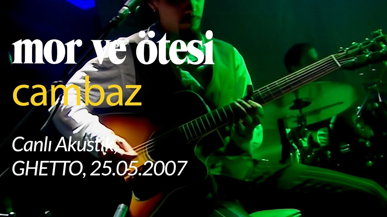 mor ve ötesi | 'Cambaz' (Canlı Akustik, 25.05.2007)