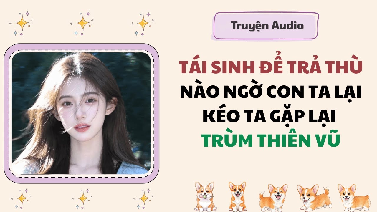 Truyện Audio | Tái Sinh Để Trả Thù, Nào Ngờ Con Ta Lại Kéo Ta Gặp Lại Trùm Thiên Vũ #fullaudio