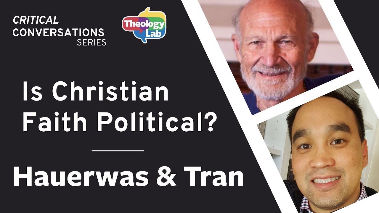 Is Our Faith Political? Stanley Hauerwas & Jonathan Tran