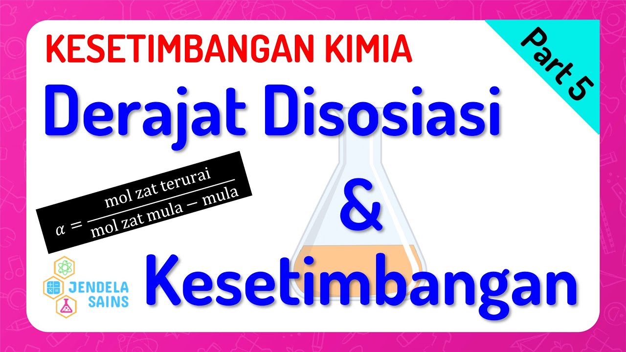 Kesetimbangan Kimia • Part 5: Derajat Disosiasi dan Kesetimbangan Kimia