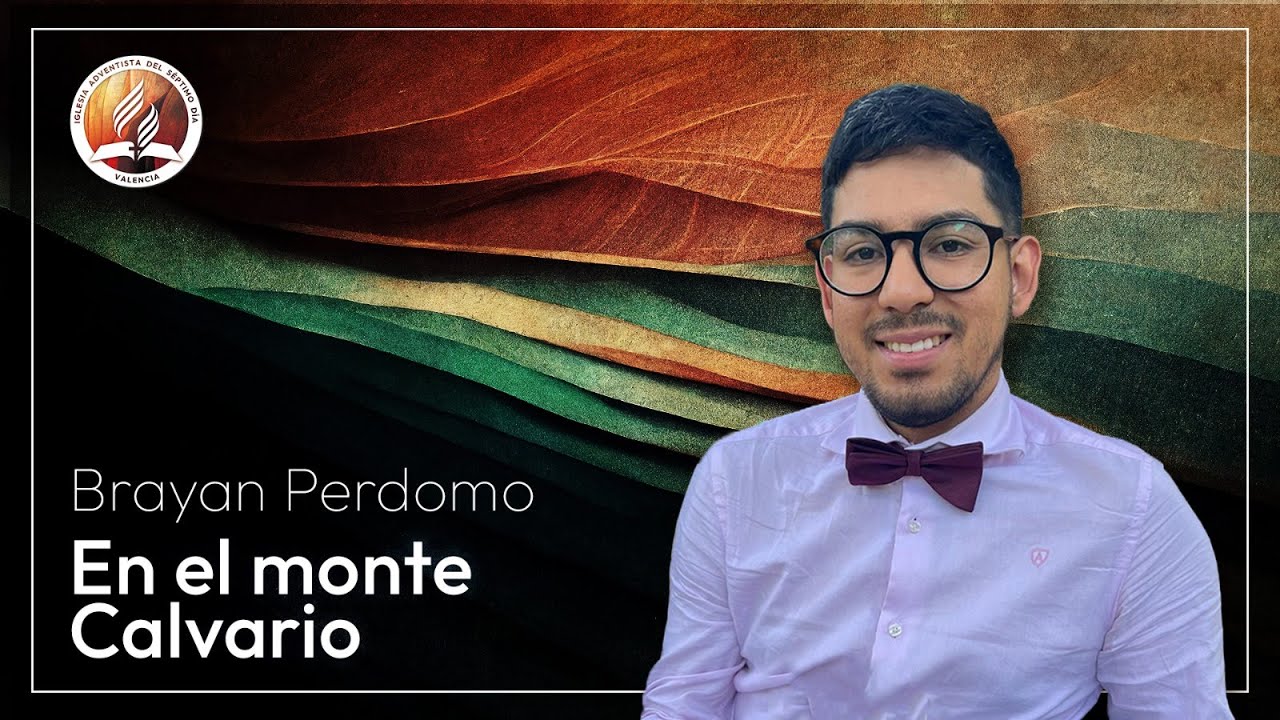 En el monte Calvario | Bryan Perdomo | 10 Ene 2026 | Adventistas Valencia