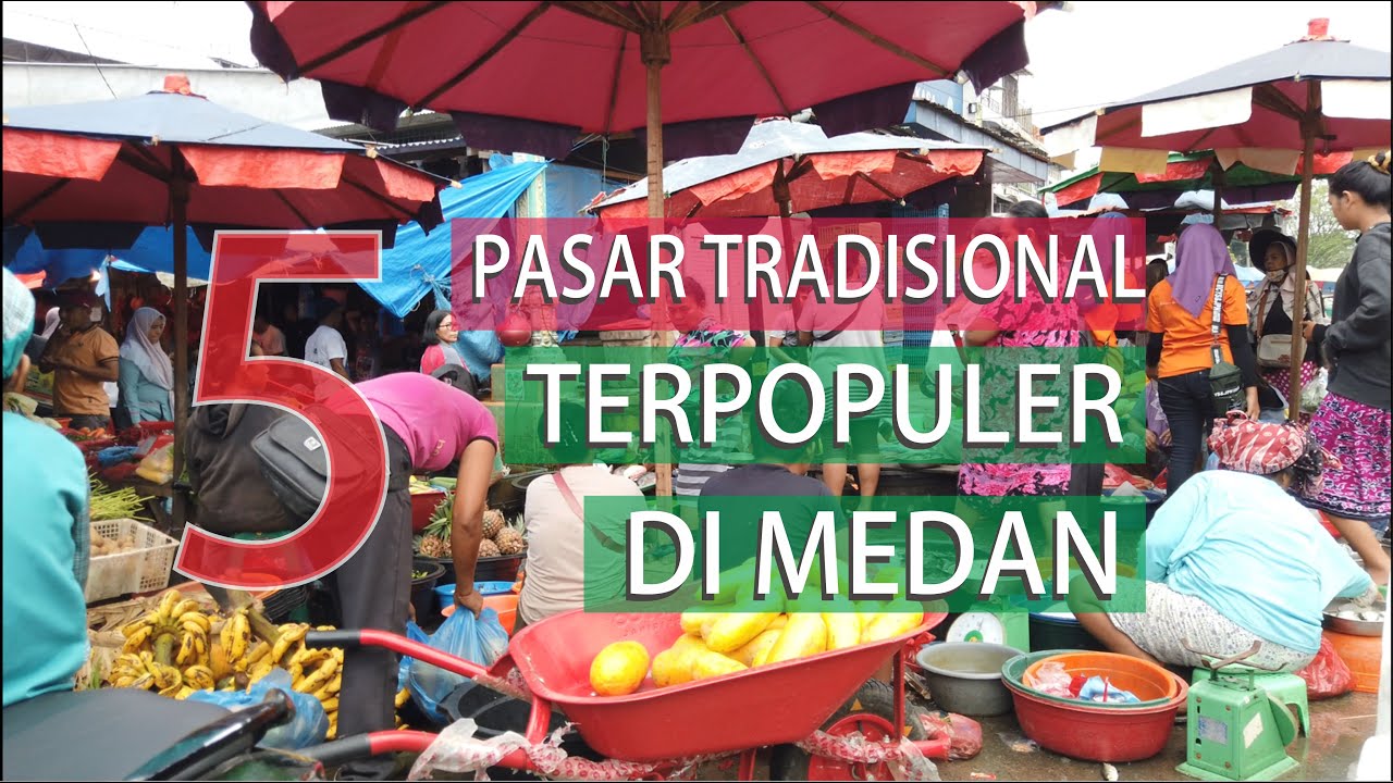 5 PASAR TRADISIONAL Terpopuler di Medan