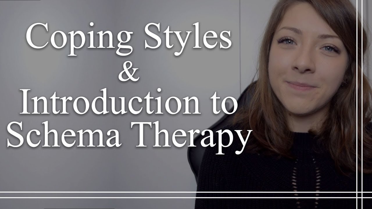 Coping Styles and Introduction to Schema Therapy