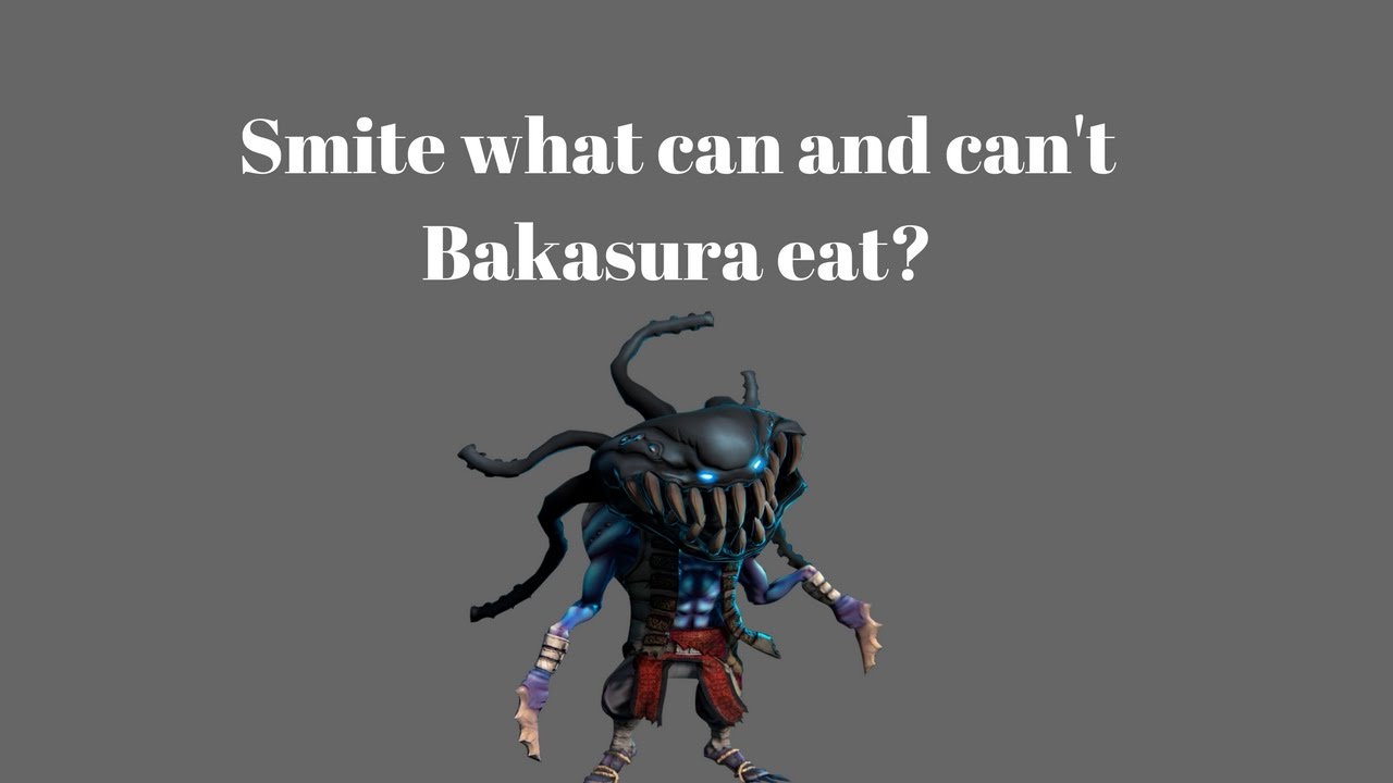 Smite what can and can't bakasura eat