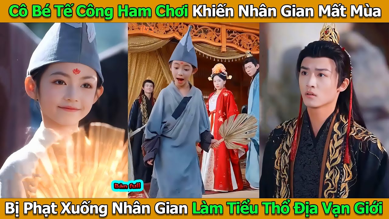 Cô Bé Tế Công Ham Chơi Khiến Nhân Gian Mất Mùa Bị Phạt Xuống Nhân Gian Làm Tiểu Thổ Địa Vạn Giới