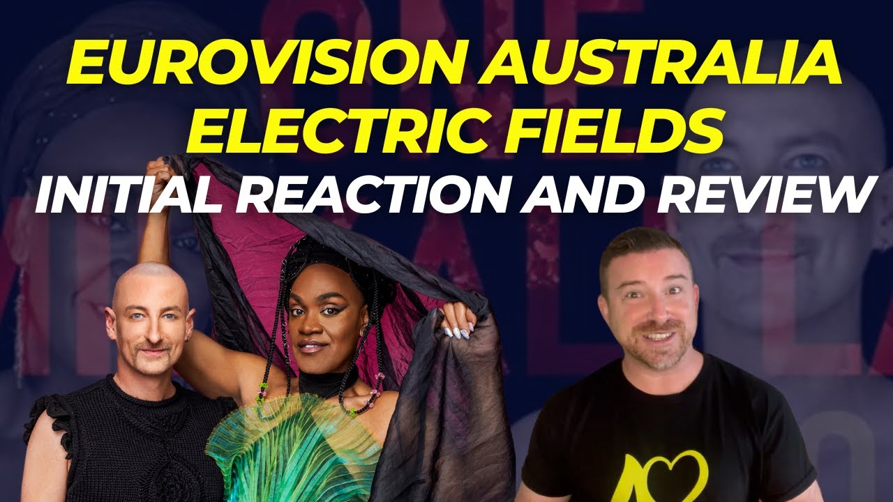 Eurovision Australia 2024: Electric Fields - Initial reaction and review