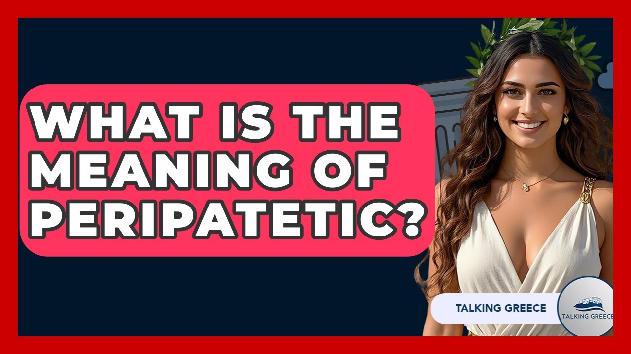 What Is The Meaning Of Peripatetic? - Talking Greece