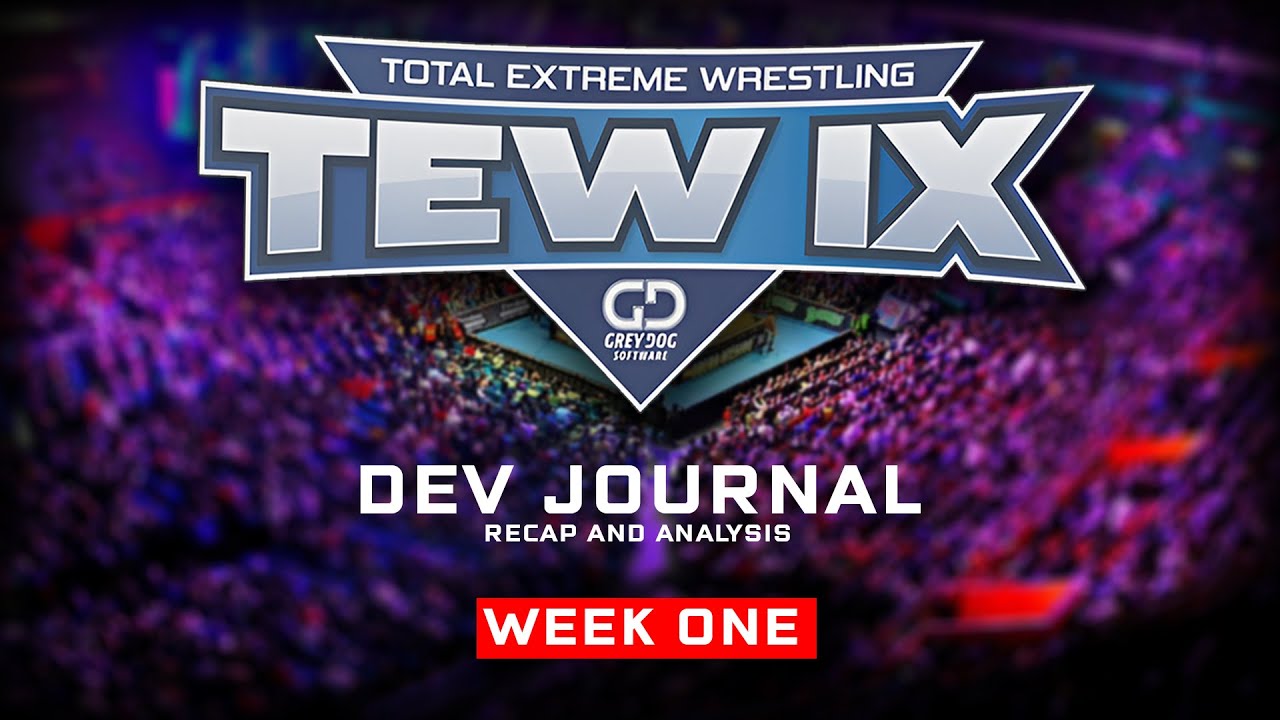 TEW IX - Dev Journal Week 1 Recap