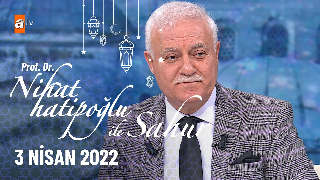 Nihat Hatipoğlu ile Sahur 3 Nisan 2022