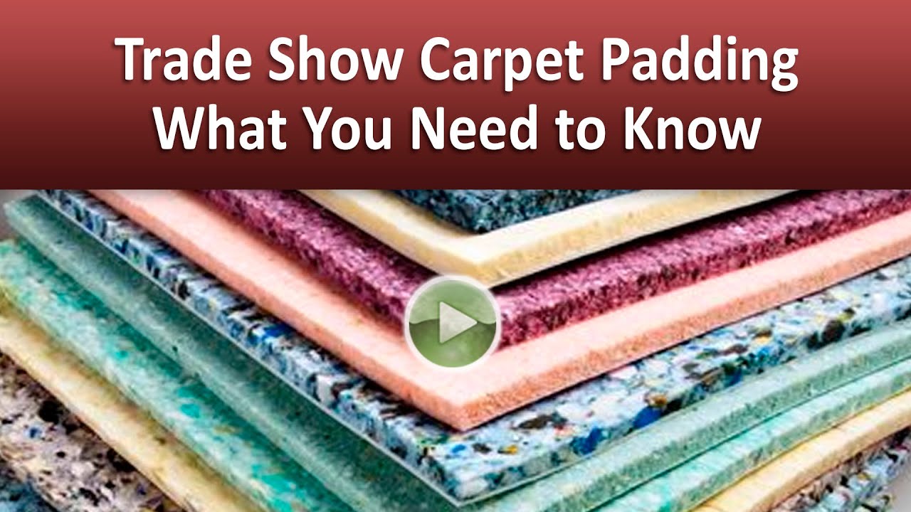 Trade Show Carpet Padding &ndash; What You Need to Know