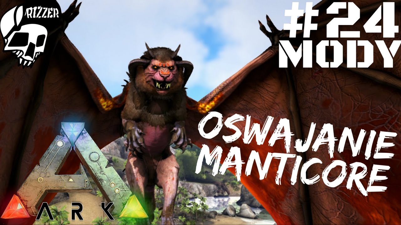 🦕 ARK Survival Evolved - Manticora Oswajanie - Zab&oacute;jczy stw&oacute;r /Mody #24