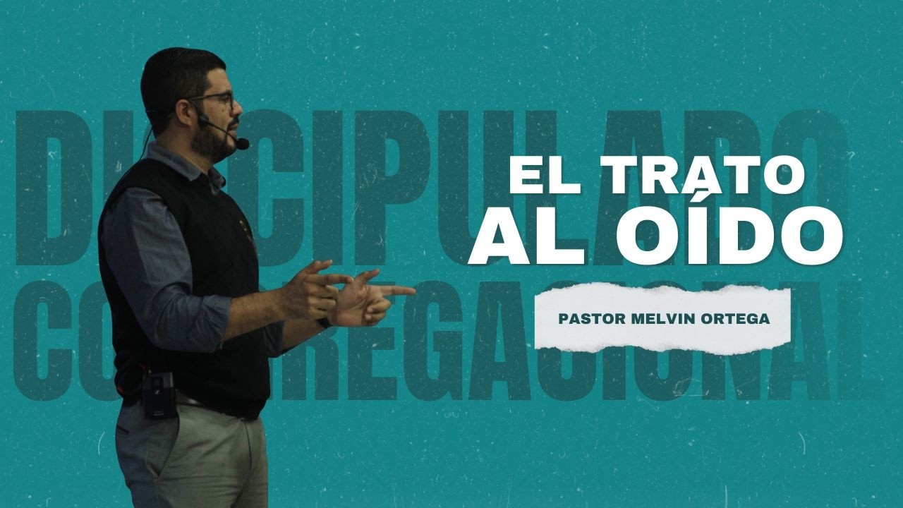 El trato al oído | martes 10 marzo | Pastor Melvin Ortega
