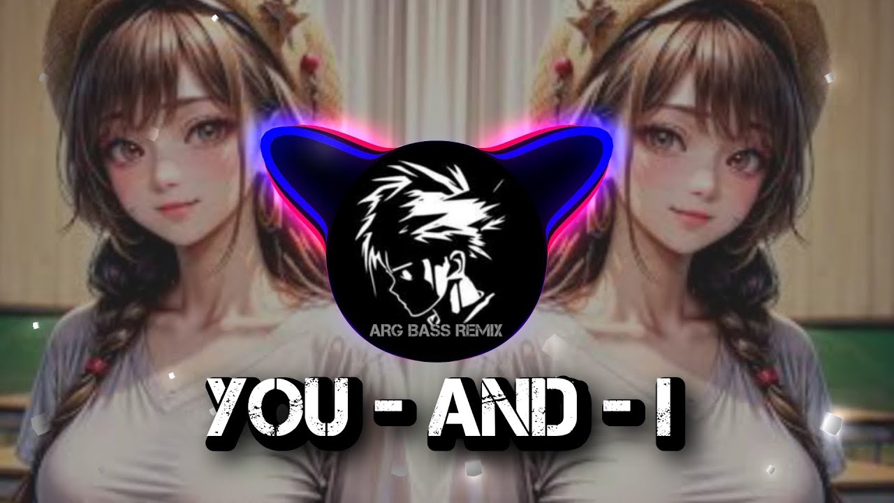 You & I ( Arg Bass Remix ) 🌴🌴