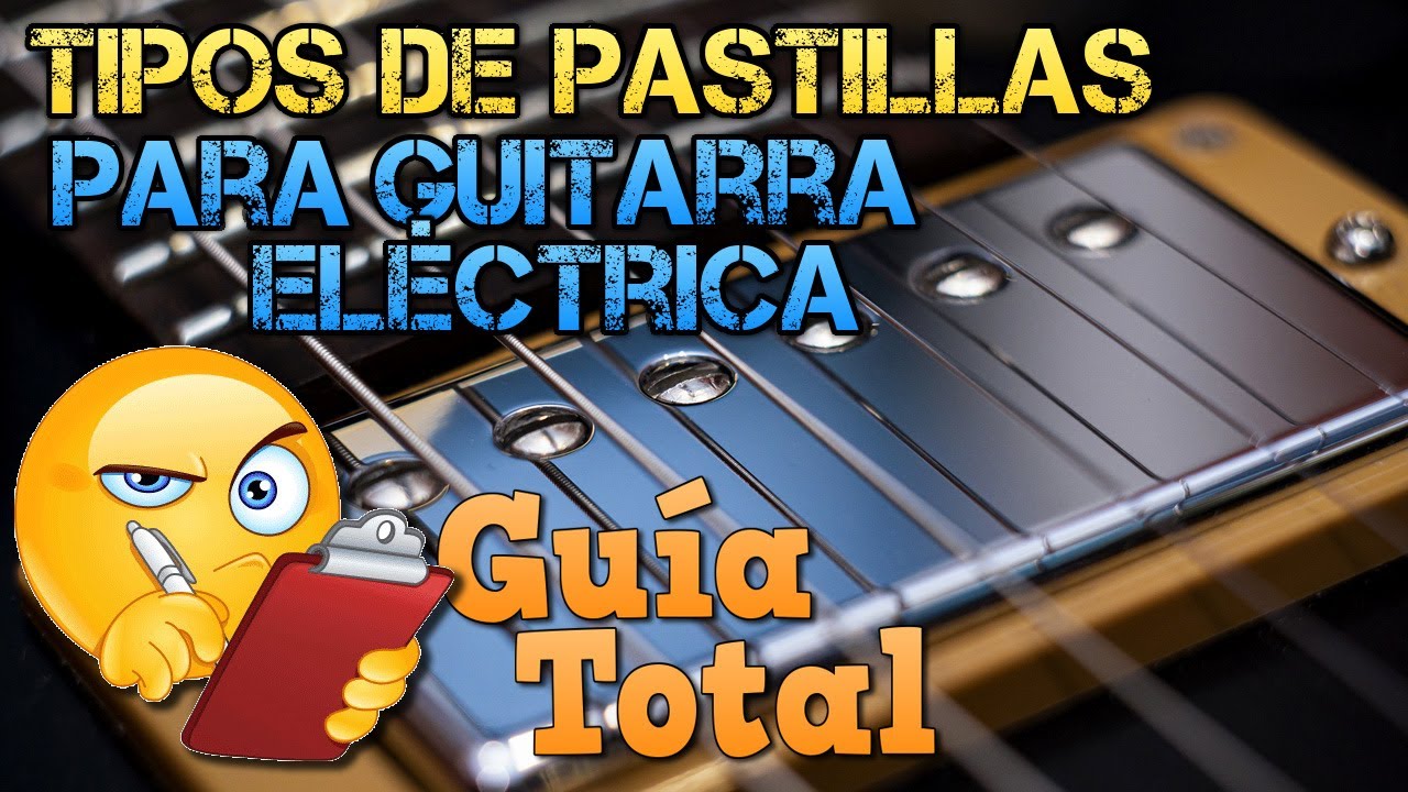 12 Tipos de PASTILLAS para Guitarra El&eacute;ctrica: La Gu&iacute;a TOTAL (Tutorial Espa&ntilde;ol)