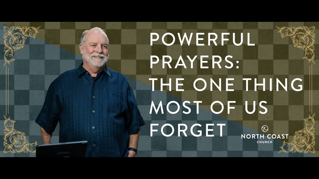 Powerful Prayers: The One Thing Most Of Us Forget  - Checkmate: 1, 2, 3 John, Message 12
