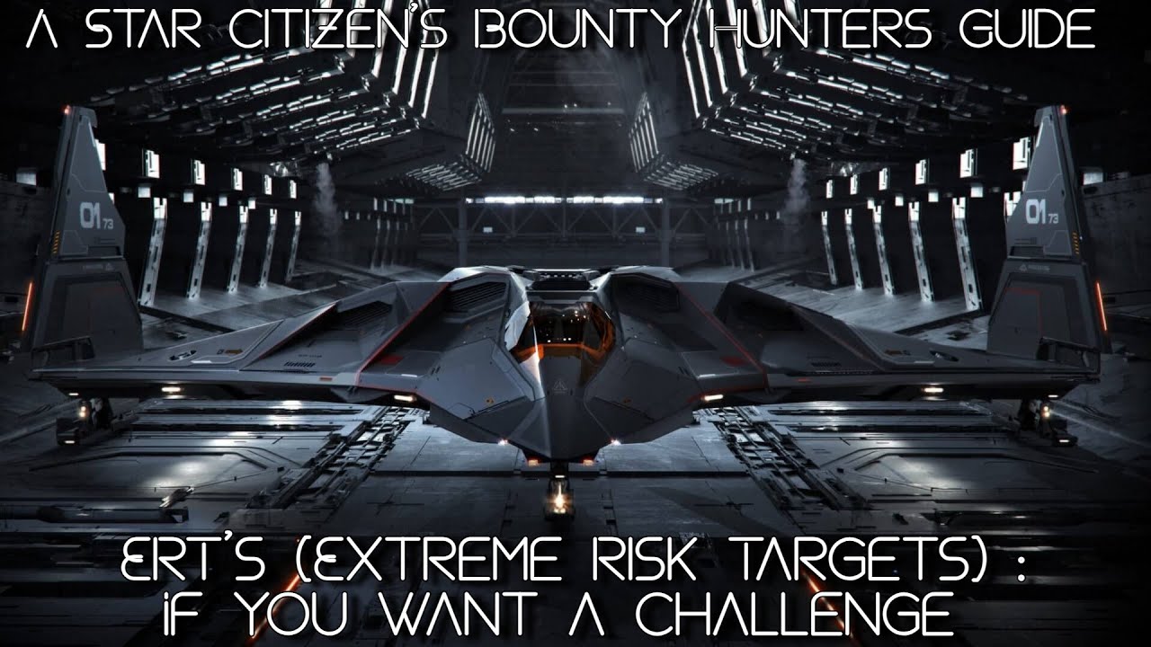 A Star Citizen Bounty Hunters Guide - Extreme Risk Targets (ERT's) If You Want A Challenge