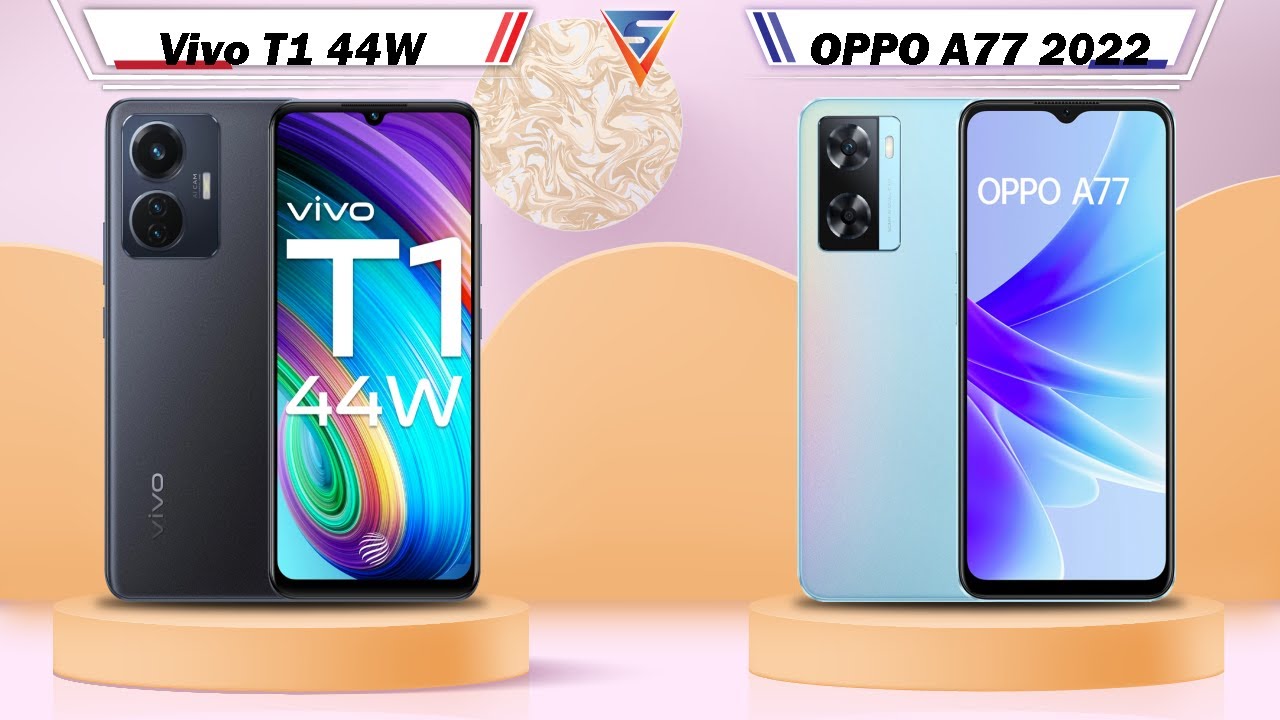 Vivo T1 44W Vs OPPO A77 2022 | OPPO A77 2022 Vs Vivo T1 44W