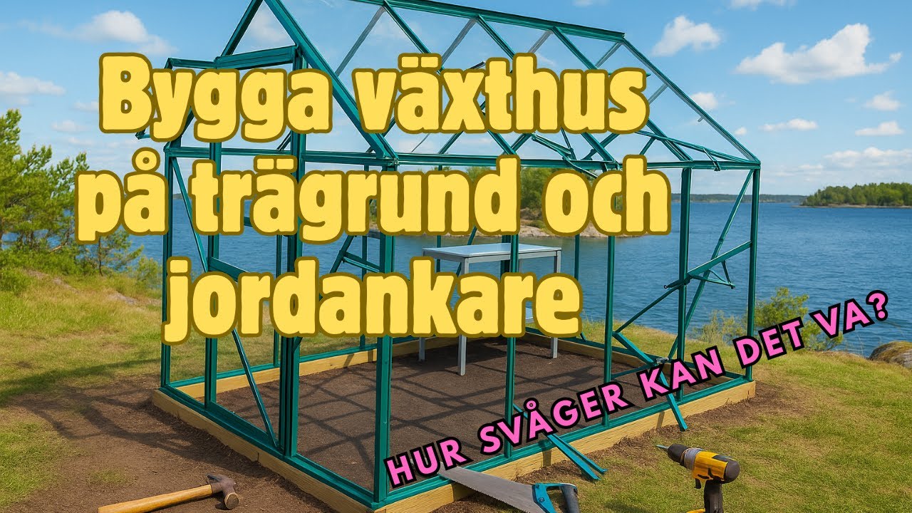 Bygga växthus på trägrund och jordankare