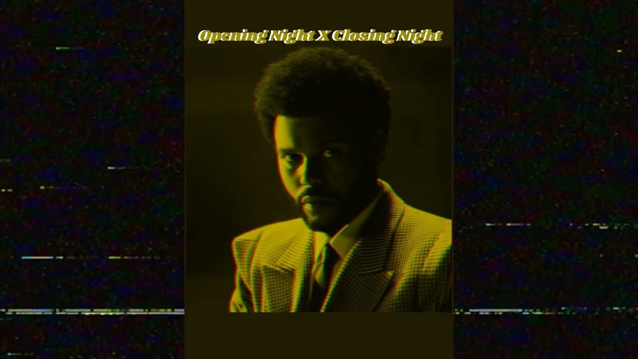 The Weeknd - Opening Night X Closing Night Transition